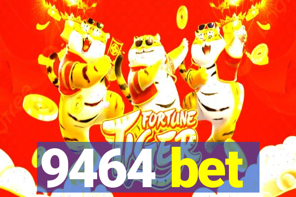 9464 bet